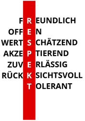 Respekt:  Freundlich, offen, wertschätzend, akzeptierend, zuverlässig, rücksichtsvoll, tolerant
